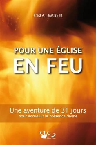 Pour une église en feu. Une aventure de 31 jours pour accueillir la présence réelle de Dieu by (Paperback)