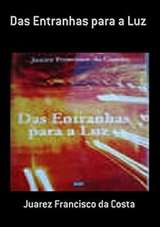 Livro Das Entranhas Para A Luz