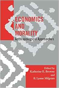 Amazon Com Economics And Morality Anthropological