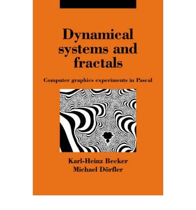 [(Dynamical Systems and Fractals: Computer Graphics Experiments with Pascal )] [Author: Karl-Heinz Becker] [Feb-2007]