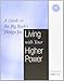 Living with Your Higher Power: A Workbook for Steps 1-3 (A Program for You)