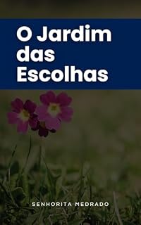 Livro O Jardim das Escolhas (1 conto por livro)