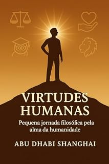 Livro VIRTUDES DO SER HUMANO: Pequena jornada filosófica pela alma da humanidade