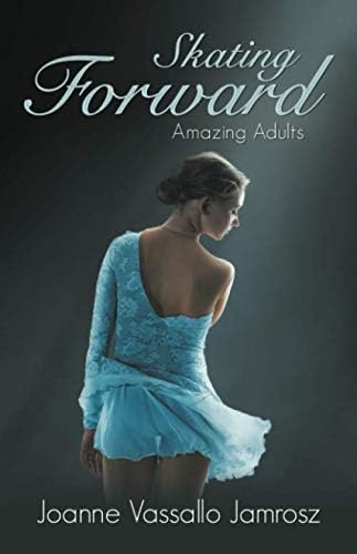 Skating Forward: Amazing Adults Paperback – 28 May 2019