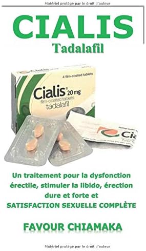 CIALIS Tadalafil: Un traitement pour la dysfonction érectile, stimuler la libido, érection dure et forte et SATISFACTION SEXUELLE COMPLÈTE (French) Paperback – 22 Oct 2018