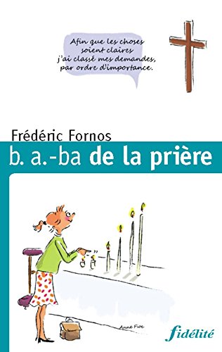 B. a.-ba de la prière (French Edition) by Frédéric Fornos