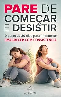 Livro PARE DE COMEÇAR E DESISTIR: O plano de 30 dias para finalmente emagrecer com consistência