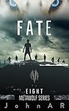 FATE: Book 8 (METAWOLF SERIES) by John A. R.
