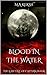 Blood in the Water: The Lost Tale of Captain Hook (Scary Faerie Tales Book 1) by M.A Kersh
