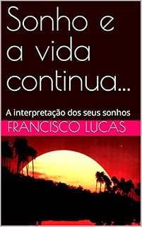 Livro Sonho e a vida continua...: A interpretação dos seus sonhos