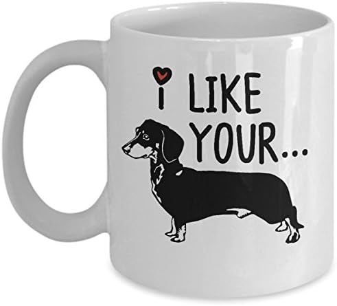 I Like Your Weiner Mug - Funny Cute Dachshund Dog Lovers Coffee Cup - Unique Birthday, Anniversary, Valentine's, Christmas, Father's Day Gift Idea for Husband, Boyfriend, Him - Perfect Gift For Men