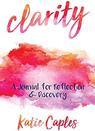 clarity: A Journal for Reflection & Discovery Paperback – 10 May 2018