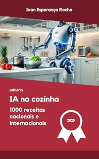 Livro IA NA COZINHA: 1000 RECEITAS NACIONAIS E INTERNACIONAIS