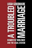 A Troubled Marriage: Domestic Violence and the Legal System