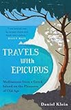 Travels with Epicurus: Meditations from a Greek Island on the Pleasures of Old Age by Klein, Daniel (2014) Paperback