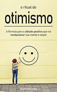 Livro OTIMISMO: como ser mais otimista e confiante, use o poder do otimismo para impactar seu corpo e mente