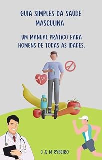 Livro Guia Simples da Saúde Masculina: Um Manual Prático para Homens de Todas as Idades.