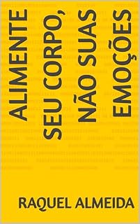 Livro Alimente Seu Corpo, Não Suas Emoções