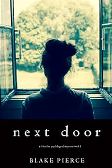 Next Door (A Chloe Fine Psychological Suspense Mystery—Book 1) by [Pierce, Blake]