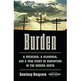Burden: A Preacher, a Klansman, and a True Story of Redemption in the Modern South