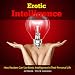 Erotic Intelligence: How readers can use erotic intelligence in their personal life by Tyler Dawson