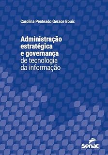 Livro Administração estratégica e governança de tecnologia da informação (Série Universitária)