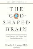 The God-Shaped Brain: How Changing Your View of God Transforms Your Life