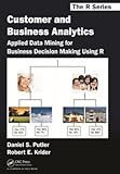 Image de Customer and Business Analytics: Applied Data Mining for Business Decision Making Using R (Chapman & Hall/CRC The R Series)