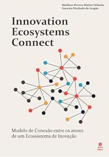 Livro Innovation Ecosystems Connection: Modelo de Conexão entre os atores de um Ecossistema de Inovação