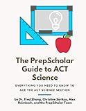 The PrepScholar Guide to ACT Science: Everything You Need to Know to Ace the ACT Science Section