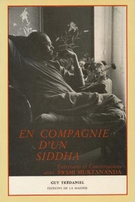 En compagnie d'un siddha: Entretiens et conversations avec Swami Muktananda ; [Guy Trédaniel] (Fre by Muktananda (Paperback)
