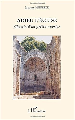 Amazon Fr Adieu L Eglise Chemin D Un Pretre Ouvrier Meurice Jacques Livres
