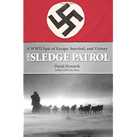 The Sledge Patrol: A WWII Epic of Escape, Survival, and Victory: A WW II Epic of Escape, Survival, and Victory book cover