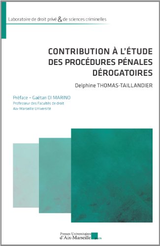 Contribution à l'étude des procédures pénales dérogatoires