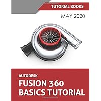 Autodesk Fusion 360 Basics Tutorial: May 2020