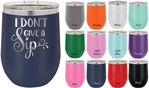 I Don't Give a Sip- 12 ounce Double wall vacuum insulated wine tumbler - Tons of colors by Griffco Supply (Navy)