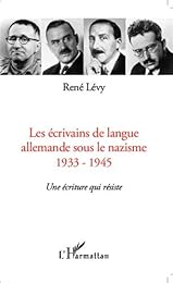 Les  écrivains de langue allemande sous le nazisme, 1933-1945