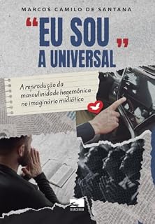 Livro "Eu sou a Universal": A reprodução da masculinidade hegemônica no imaginário midiático