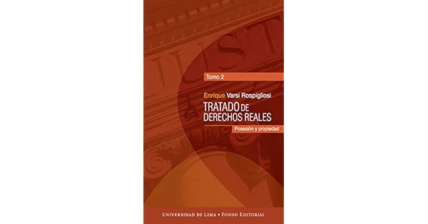 Amazon.com: Tratado de derechos reales (Tomo 2): Posesión y propiedad (Spanish Edition) eBook: Varsi Rospigliosi, Enrique: Kindle Store