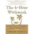 The 4-Hour Workweek: Escape 9-5, Live Anywhere, and Join the New Rich