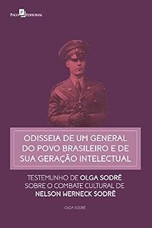 Livro Odisseia de um general do povo brasileiro e de sua geração intelectual: Testemunho de Olga Sodré sobre o combate cultural de Nelson Werneck Sodré