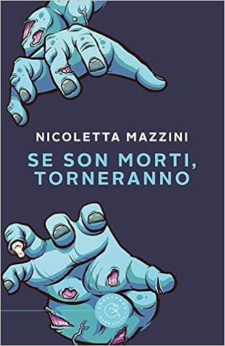 Nicoletta Mazzini – Se son morti, torneranno (2021)