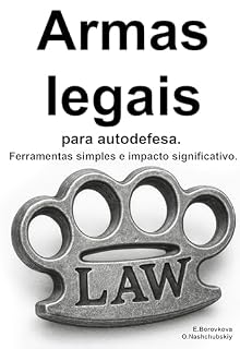 Livro Armas legais para autodefesa. Ferramentas simples e impacto significativo. ([PT] Manual de Sobrevivência Real Livro 3)