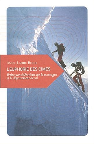 L Euphorie Des Cimes Petites Considerations Sur La Montagne Et Le Depassement De Soi Amazon Fr Boch Anne Laure Livres