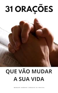 31 ORAÇÕES QUE VÃO MUDAR A SUA VIDA (LIVROS CATÓLICOS Livro 1)