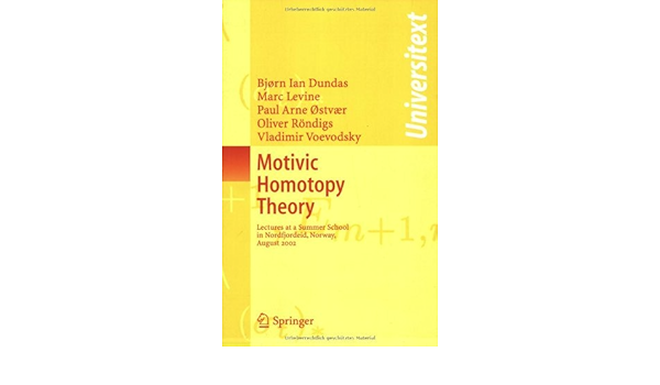 Motivic Homotopy Theory Lectures At A Summer School In Nordfjordeid Norway August 2002 Universitext 2007 Dundas Bjorn Ian Levine Marc Ostvaer P A Rondigs Oliver Voevodsky Vladimir Jahren Bjorn Amazon Com