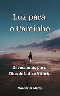 Livro Luz para o Caminho: Devocionais para Dias de Luta e Vitória