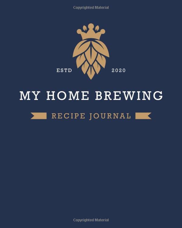 MY HOME BREWING RECIPE JOURNAL Home Brew Journal For Craft Beer Homebrewers A Logbook For 60