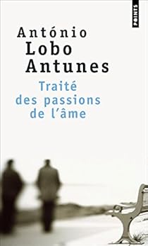 Traite Des Passions De L Ame Antonio Lobo Antunes Babelio
