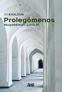 Livro Prolegômenos: Muqaddimah: Livro III (Prolegômenos (Muqaddimah) de Ibn Khaldun 3)